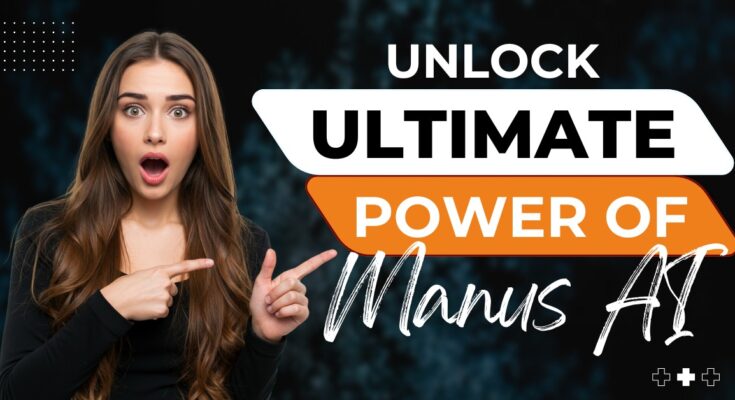 Unlock the Full Power of Manus AI